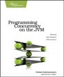 Programming Concurrency on the JVM Mastering Synchronization STM and Actors