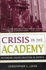 Crisis in the Academy Rethinking Higher Education in America