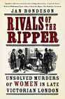 Rivals of the Ripper Unsolved Murders of Women in Late Victorian London