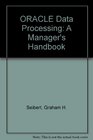 Oracle Data Processing A Manager's Handbook