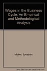 Wages in the Business Cycle An Empirical and Mythodological Analysis