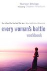 Every Woman's Battle Workbook : How to Guard Your Heart and Mind Against Sexual and Emotional Compromise