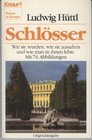 Schlosser Wie sie wurden wie sie aussahen und wie man in ihnen lebte