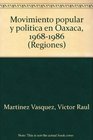 Movimiento popular y politica en Oaxaca 19681986