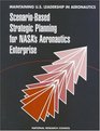 Maintaining US Leadership in Aeronautics ScenarioBased Strategic Planning for NASA's Aeronautics Enterprise