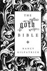 The goth Bible  A Compendium for the Darkly Inclined