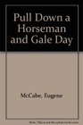 Pull Down a Horseman  Gale Day