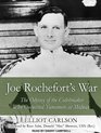 Joe Rochefort's War The Odyssey of the Codebreaker Who Outwitted Yamamoto at Midway