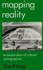 Mapping Reality An Exploration of Cultural Cartographies