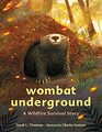 Wombat Underground A Wildfire Survival Story