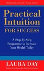 Practical Intuition for Success A Stepbystep Programme to Increase Your Wealth Today