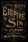Empire of Sin A Story of Sex Jazz Murder and the Battle for Modern New Orleans