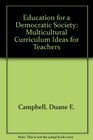 Education for a Democratic Society Multicultural Curriculum Ideas for Teachers