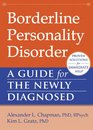 Borderline Personality Disorder: A Guide for the Newly Diagnosed (The New Harbinger Guides for the Newly Diagnosed Series)