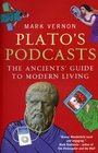 Plato's Podcasts The Ancients' Guide to Modern Living