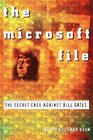The Microsoft File  The Secret Case against Bill Gates