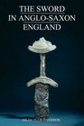 The Sword in AngloSaxon England  Its Archaeology and Literature