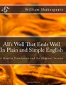 All's Well That Ends Well In Plain and Simple English A Modern Translation and the Original Version