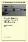 Applying Cognitive Learning Theory to Adult Learning: New Directions for Adult and Continuing Education (J-B ACE Single Issue, Adult & Continuing Education)