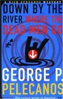 Down by the River Where the Dead Men Go (Nick Stefanos, Bk 3)