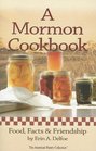 A Mormon Cookbook: Food, Facts & Friendship