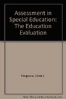 Assessment in Special Education The Education Evaluation