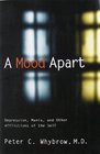 A Mood Apart Depression Mania and Other Afflictions of the Self
