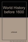World History Before 1600  The Development of Early Civilizations Volume I