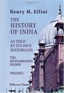 The History of India as Told by Its Own Historians The Muhammadan Period Volume 1