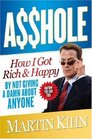 Asshole How I Got Rich  Happy by Not Giving a Damn About Anyone  How You Can Too