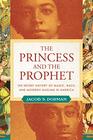 The Princess and the Prophet The Secret History of Magic Race and Moorish Muslims in America