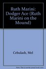 Ruth Marini: Dodger Ace (Cebulash, Mel. Ruth Marini on the Mound.)