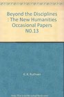 Beyond the Disciplines  The New Humanities Occasional Papers N013