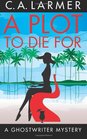 A Plot to Die For: A Ghostwriter Mystery