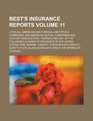 Best's insurance reports Volume 11  upon all American and foreign jointstock companies and American mutual companies and Lloyds associations  States fire marine liability steam b