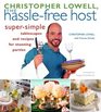 Christopher Lowell The HassleFree Host  SuperSimple Tablescapes and Recipes for Stunning Parties