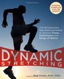 Dynamic Stretching The Revolutionary New Warmup Method to Improve Power Performance and Range of Motion