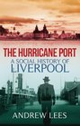 The Hurricane Port A Social History of Liverpool