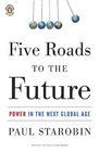 Five Roads to the Future Power in the Next Global Age