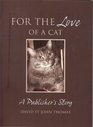 For the Love of a Cat A Publisher's Story