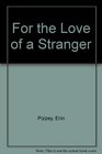 For the Love of a Stranger