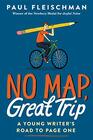 No Map Great Trip A Young Writers Road to Page One