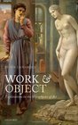 Work and Object Explorations in the Metaphysics of Art