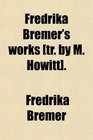 Fredrika Bremer's Works