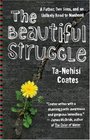 The Beautiful Struggle A Father Two Sons and an Unlikely Road to Manhood
