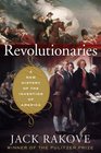 Revolutionaries A New History of the Invention of America