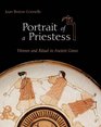 Portrait of a Priestess Women and Ritual in Ancient Greece