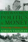 Railwaymen Politics and Money