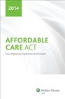 Affordable Care Act Law Regulatory Explanation and Analysis