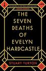 The Seven Deaths of Evelyn Hardcastle A Novel